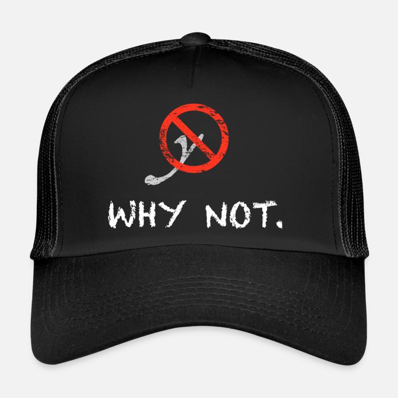 Why not. Trucker Cap