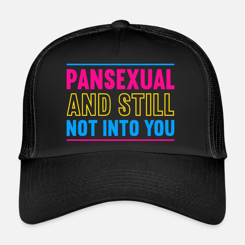 pansexual and still not into you Design Trucker Cap