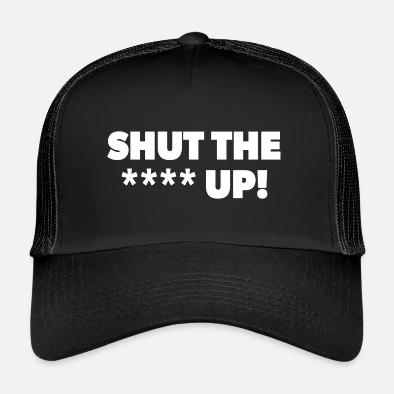 Shut The *** Up! in white Trucker Cap
