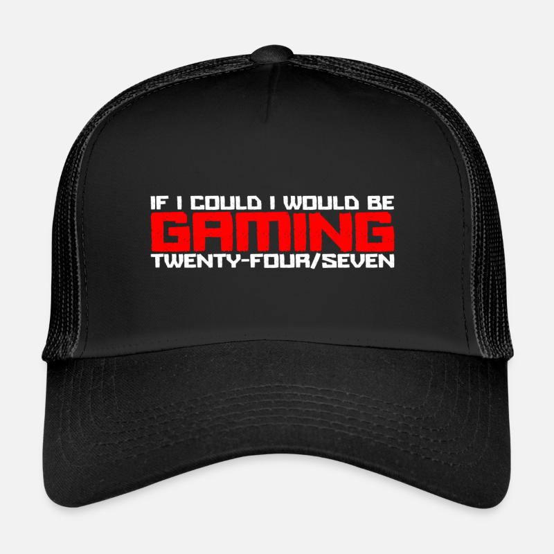 If I could I would be Gaming 24/7 Trucker Cap