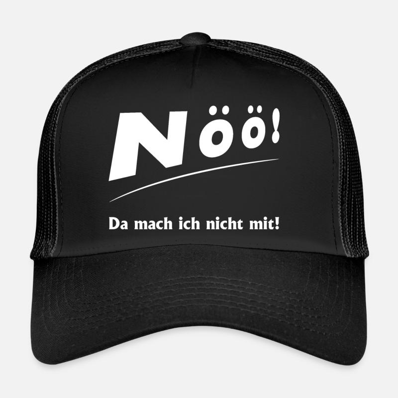 Nöö! Da mach ich nicht mit! - Trucker Cap - Schwarz/Schwarz