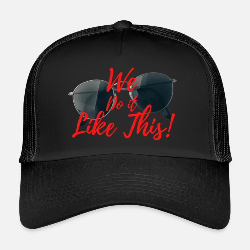 We do it like this! Trucker Cap