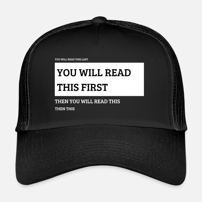 You'll read this first. Funny text design Trucker Cap