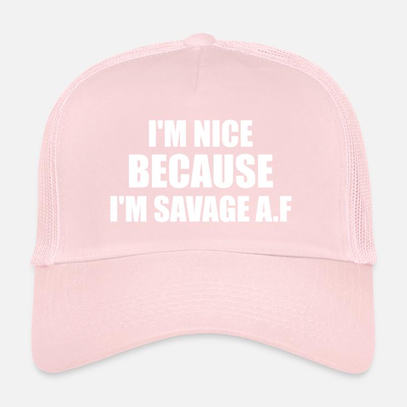 i'm nice because i'm savage af Casquette trucker 