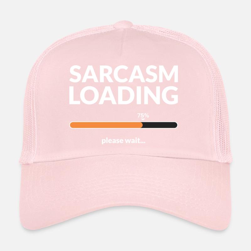 Sarcasm loading please wait Trucker Cap