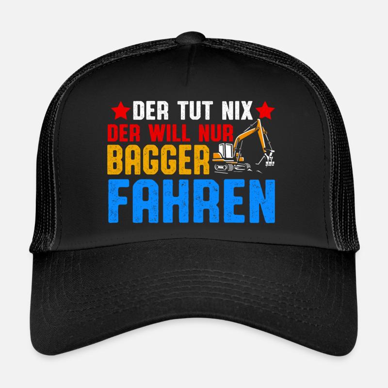 Der will nur Baggern Bagger fahren Trucker Cap