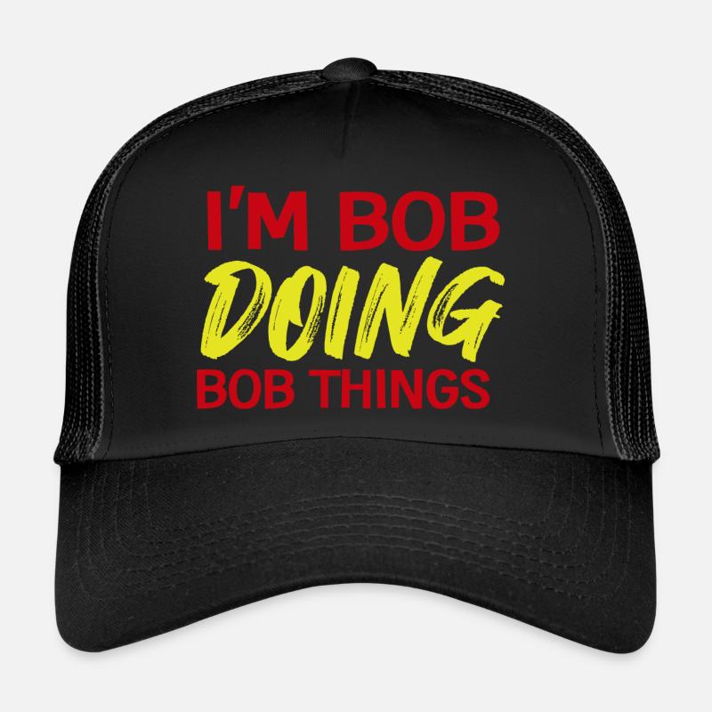 I m Bob Doing Bob Things Name Spruch Geschenk Trucker Cap