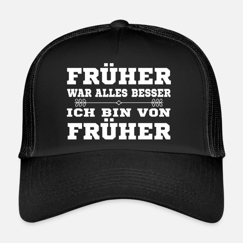 Lustig Früher war alles besser Ich bin von Früher Trucker Cap
