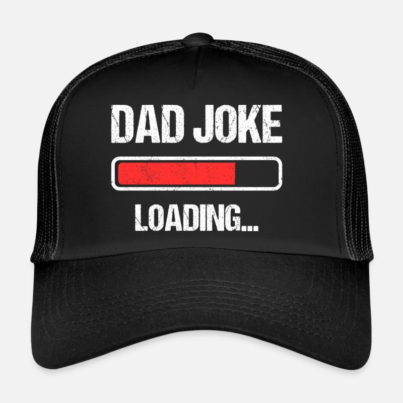 Dad Joke Loading I Trucker Cap