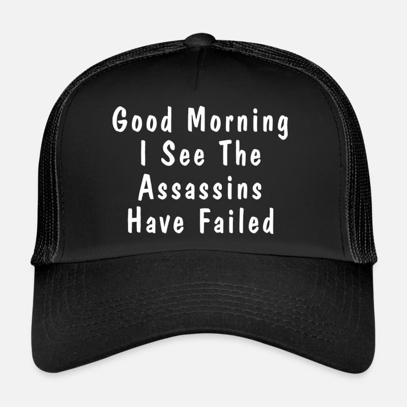 Good morning I see the have failed | White text Trucker Cap