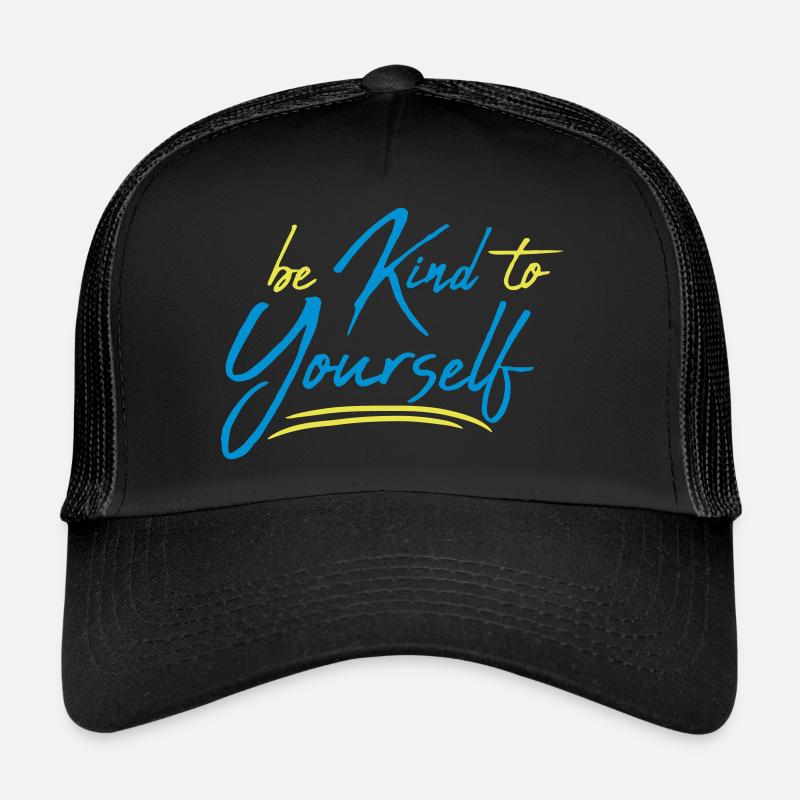 be kind to yourself Trucker Cap