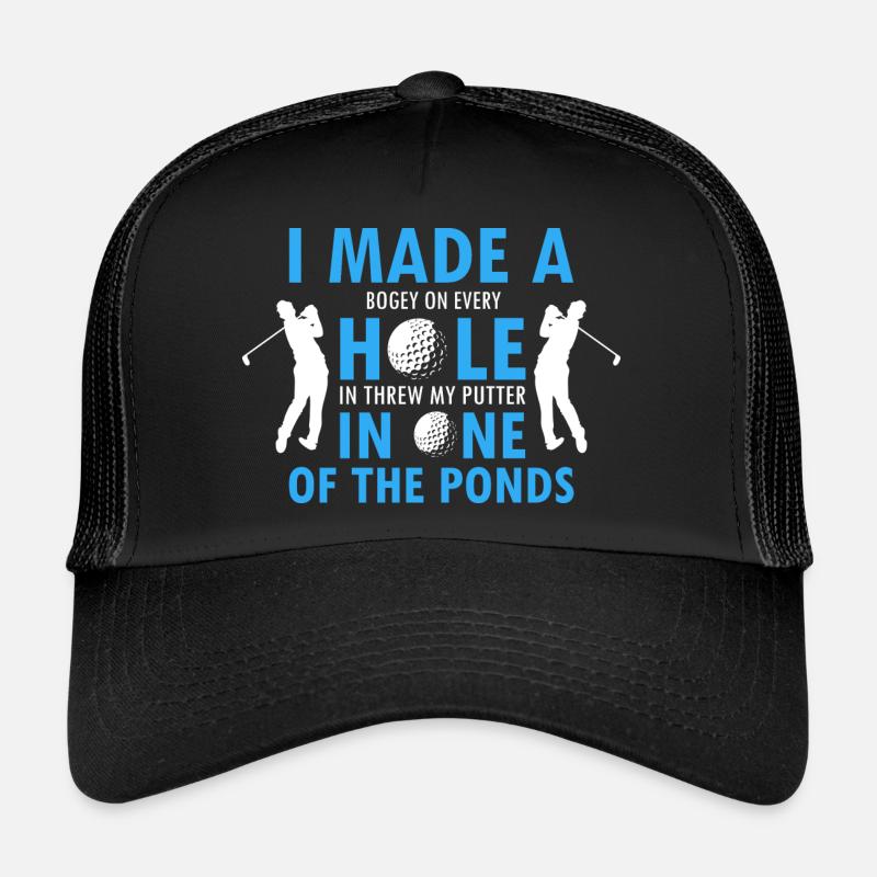 Made A Bogey On Every Hole In Threw My Putter Trucker Cap