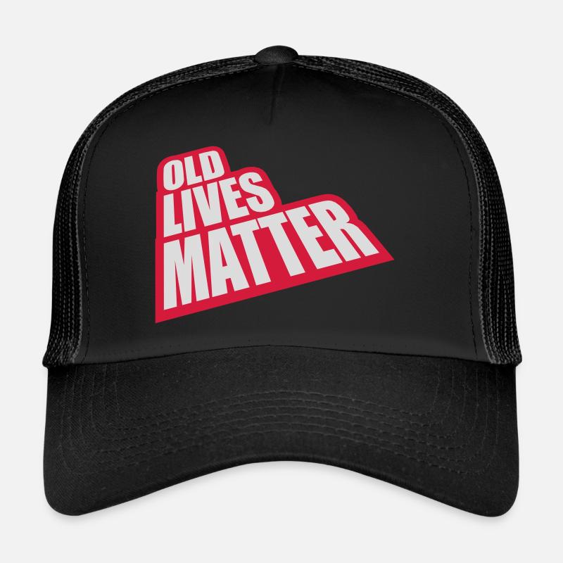 old lives matter Zitat - Trucker Cap - Schwarz/Schwarz