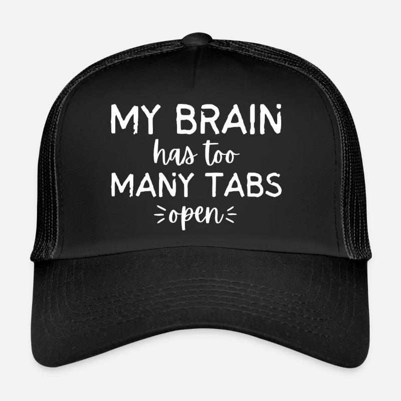 My Brain Has Too Many Tabs Open Trucker Cap