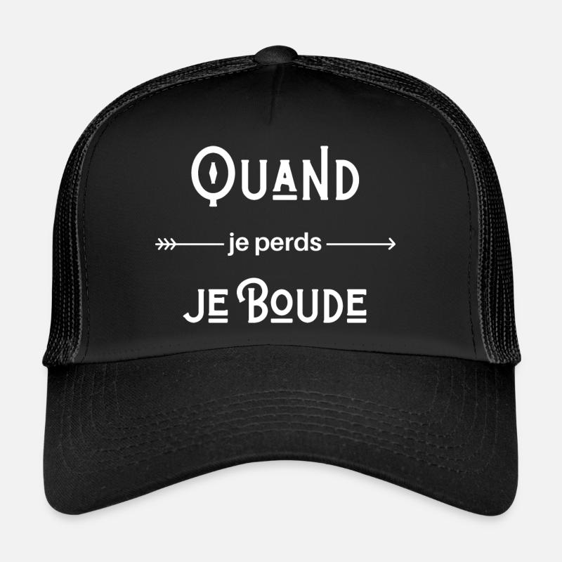 quand je perds je boude Casquette trucker 
