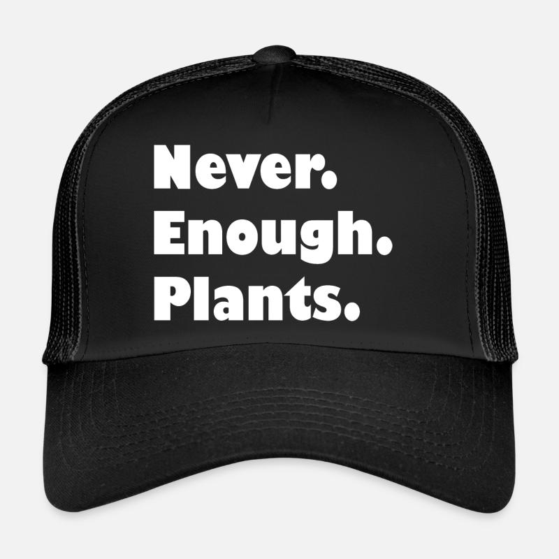 Never enough plants Trucker Cap
