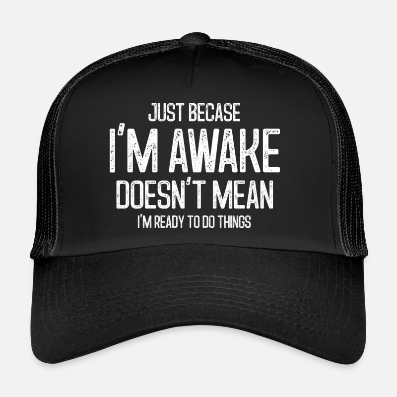 Juste parce que je suis éveillé drôle Casquette trucker 