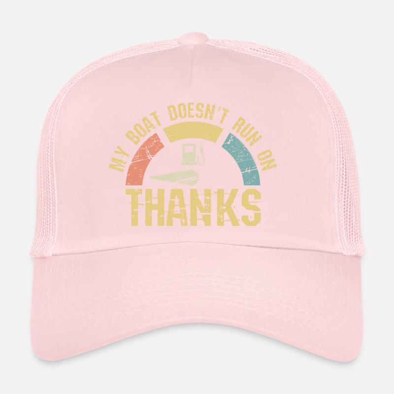 My Boat Doesn't Run On Thanks Trucker Cap