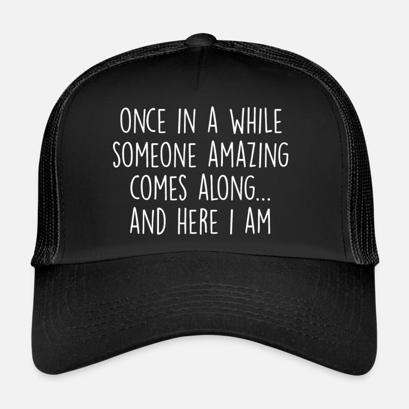 De temps en temps, quelqu’un d’incroyable arrive Casquette trucker 