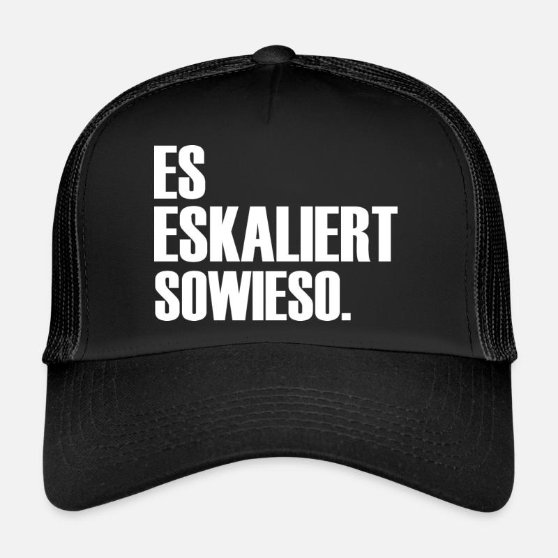 Es eskaliert sowieso ein Spruch über Eskalationen - Trucker Cap - Schwarz/Schwarz