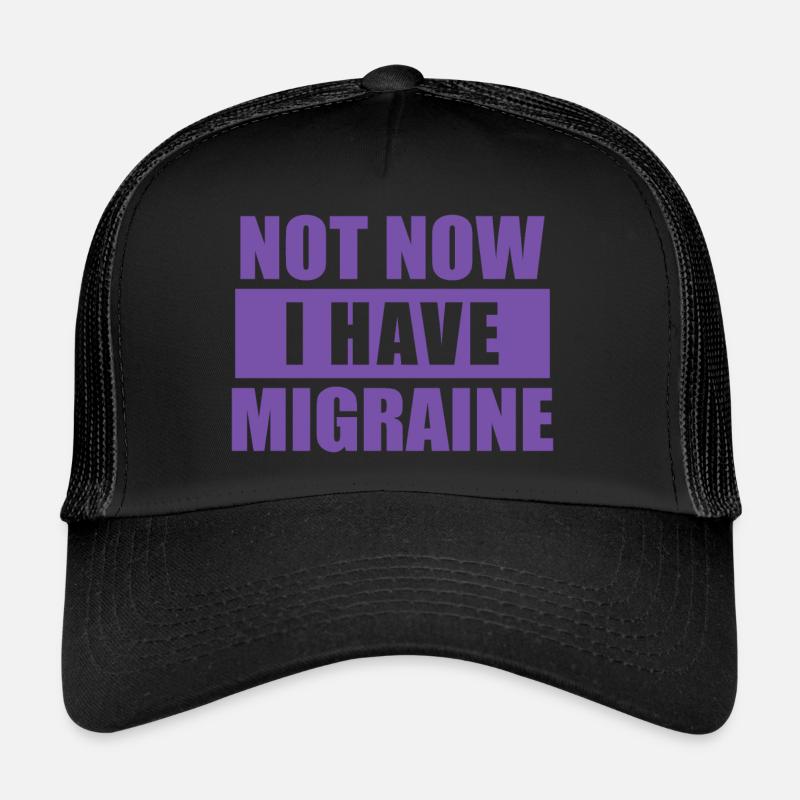 Pas maintenant, j’ai des migraines Casquette trucker 