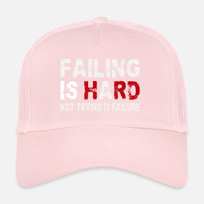 L’échec est difficile - Ne pas essayer est un échec Casquette trucker 