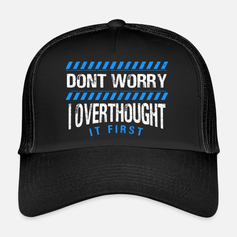 ne vous inquiétez pas, j’y ai trop réfléchi en premier Design Casquette trucker 
