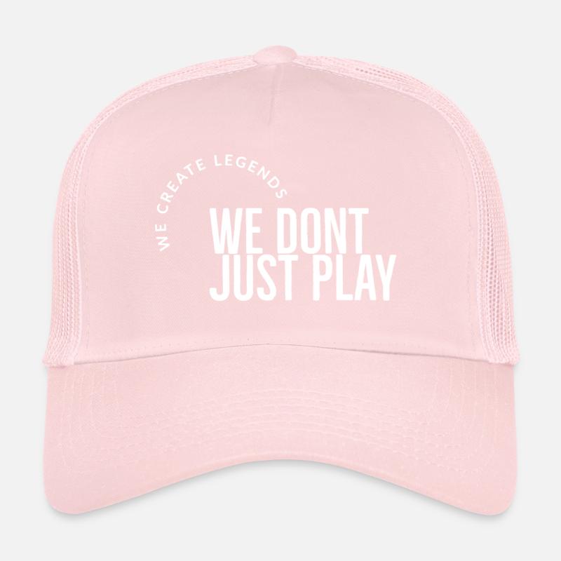 we dont just play Trucker Cap