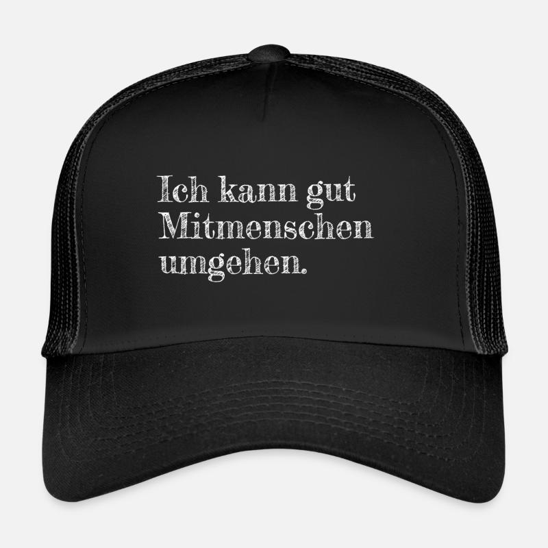 Statement Shirt Ich kann gut Mitmenschen umgehen - Trucker Cap - Schwarz/Schwarz