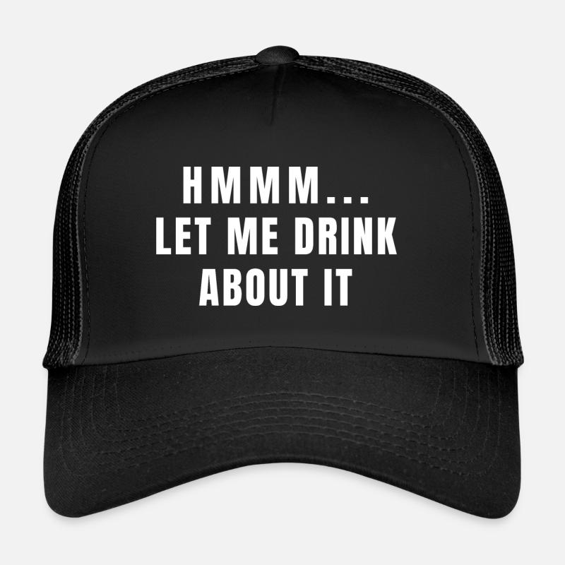 Lass mich darüber trinken Trucker Cap