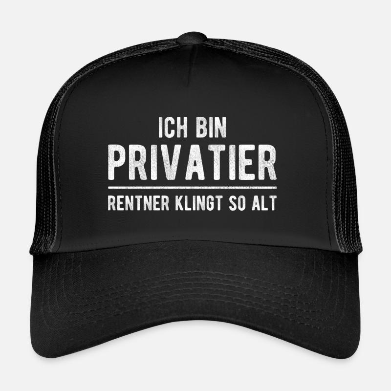 Privatier lustiger Spruch Ruhestand Rentner Rente - Trucker Cap - Schwarz/Schwarz