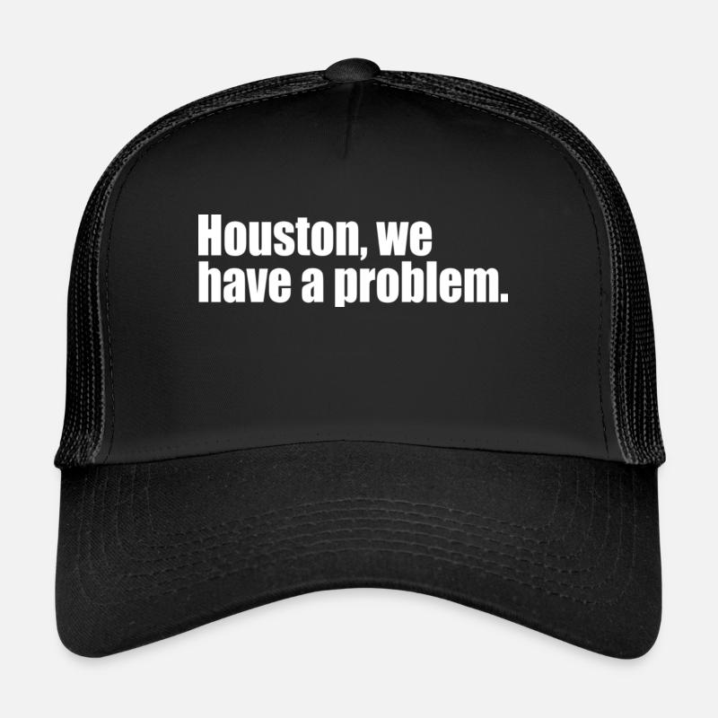 Houston we have a problem quote Trucker Cap