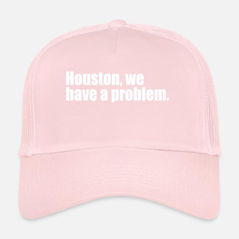 Houston, wir haben ein Problem, Zitat Trucker Cap