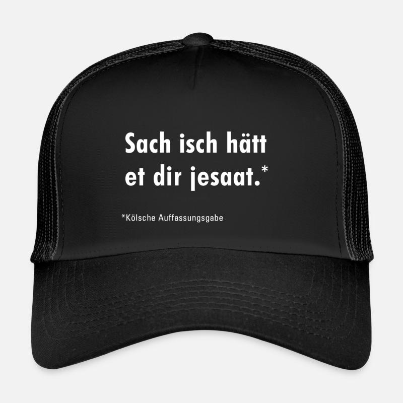 sach isch hätt et dir jesaat - Trucker Cap - Schwarz/Schwarz