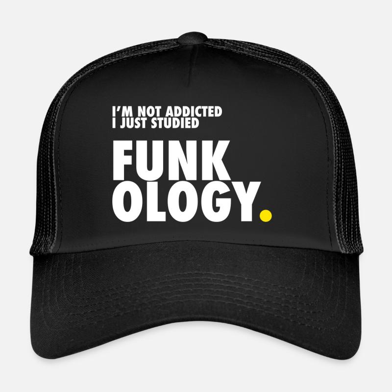 I'm not addicted. I just studied Funkology. Trucker Cap