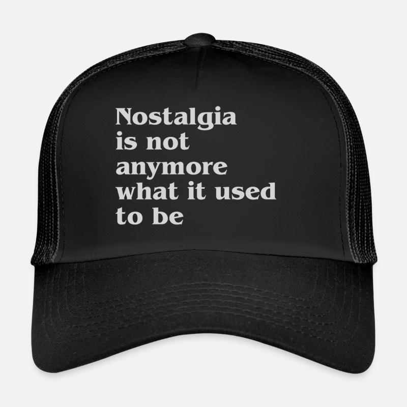 La nostalgie n’est plus ce qu’elle était Casquette trucker 