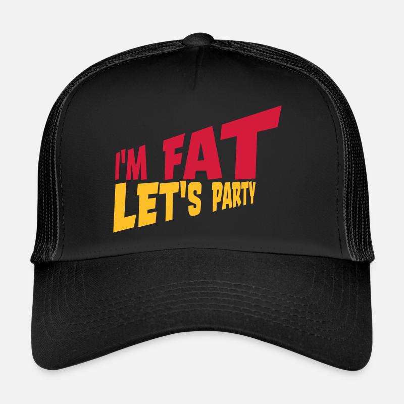 im fat lets party Trucker Cap