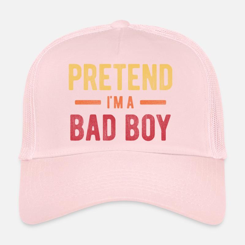Pretend I'm a Bad Boy Trucker Cap