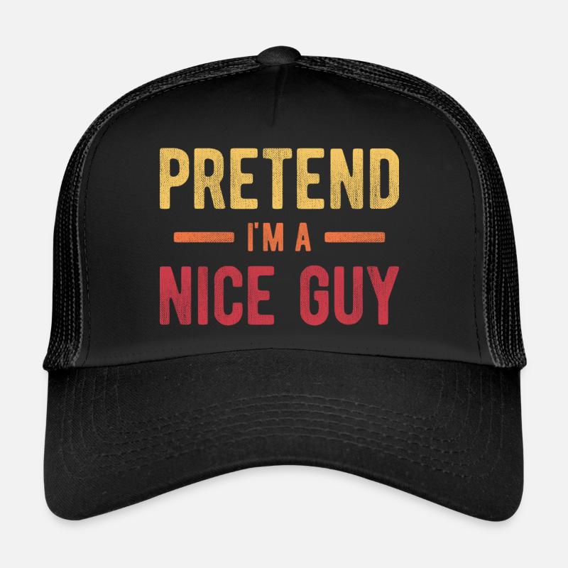 Tu so, als wäre ich ein netter Kerl Trucker Cap