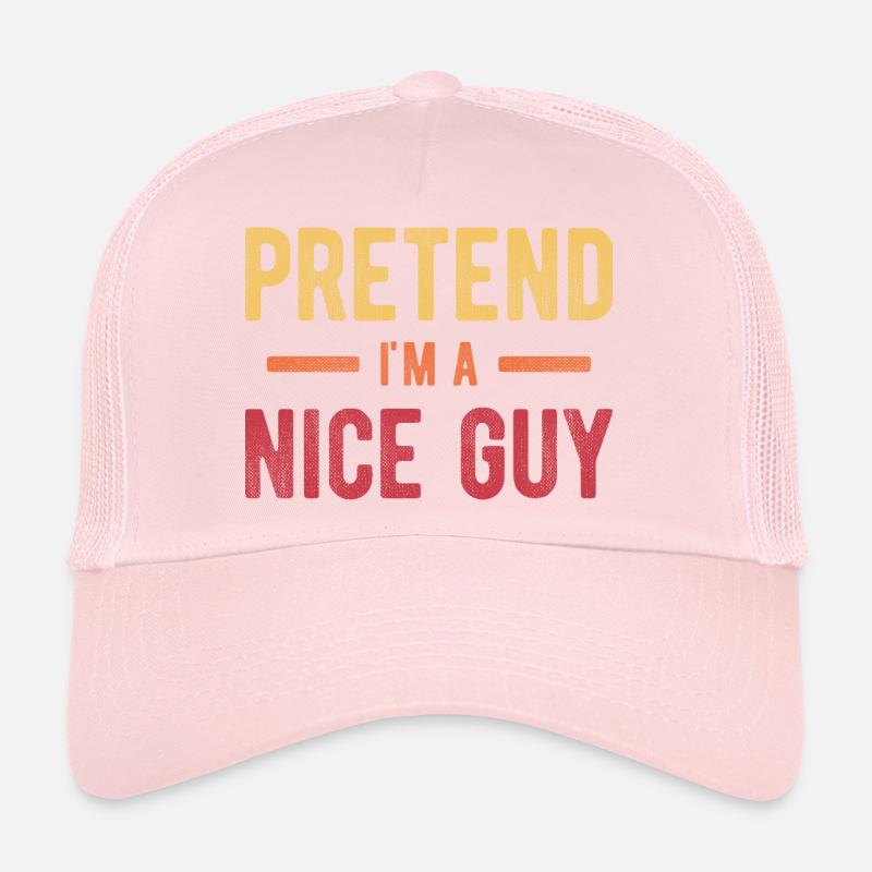 Pretend I'm a Nice Guy Trucker Cap
