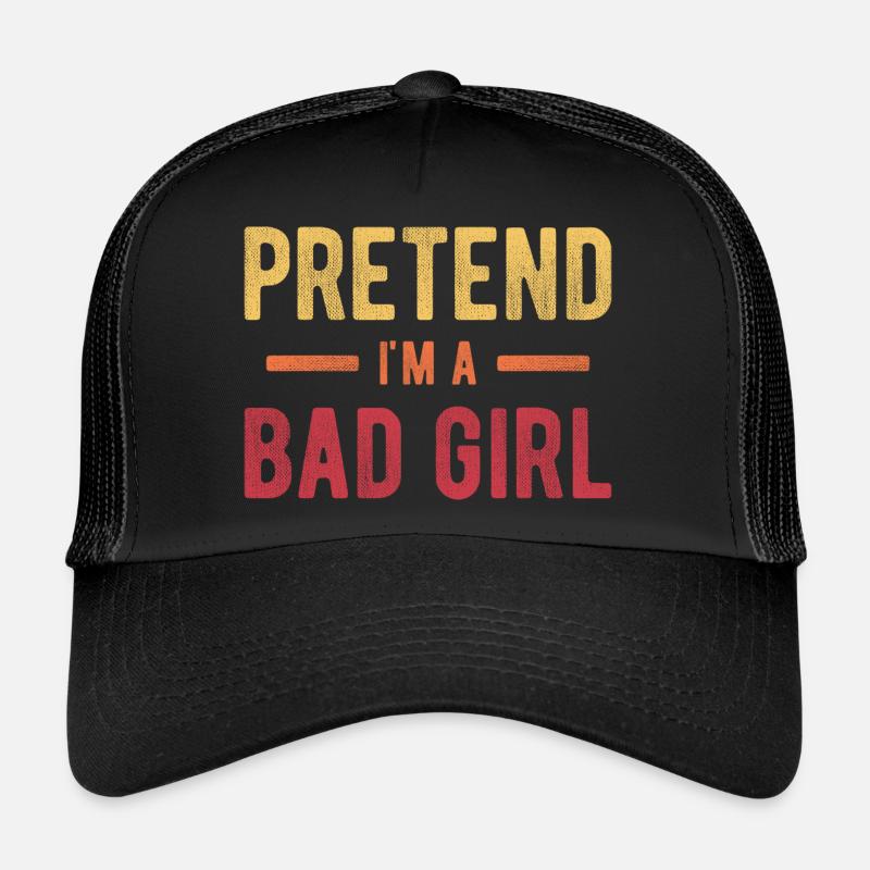 Tu so, als wäre ich ein böses Mädchen Trucker Cap