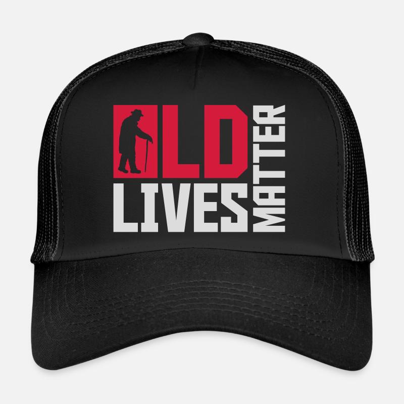 old lives matter Zitat Trucker Cap