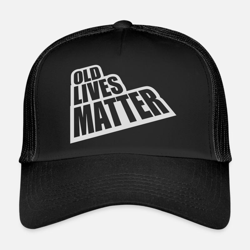 old lives matter Zitat - Trucker Cap - Schwarz/Schwarz