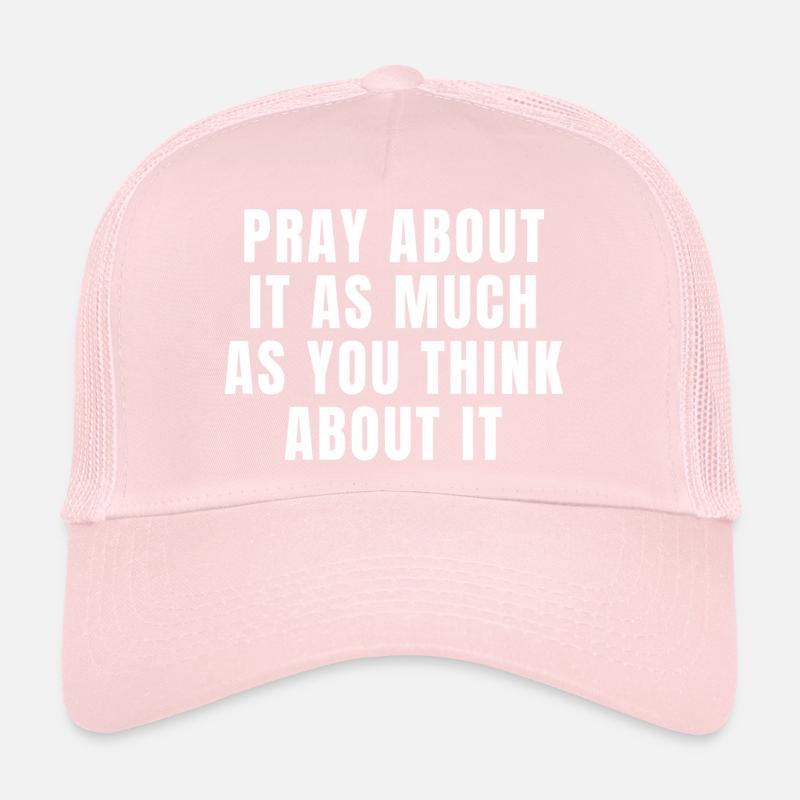Priez à ce sujet autant que vous y pensez Citations Casquette trucker 