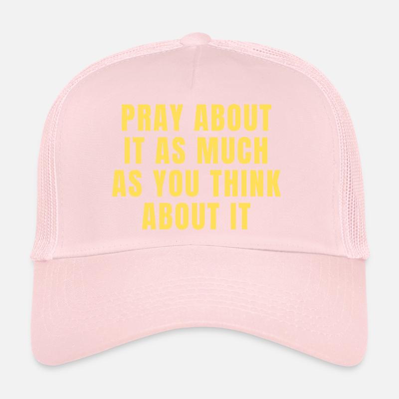 Priez à ce sujet autant que vous y pensez Citations Casquette trucker 