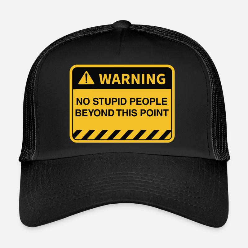 Funny Warning No Stupid People Beyond This Point Trucker Cap