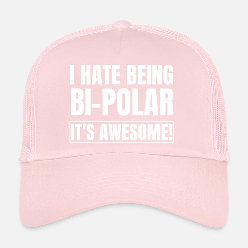I Hate Being Bipolar It's Awesome Trucker Cap