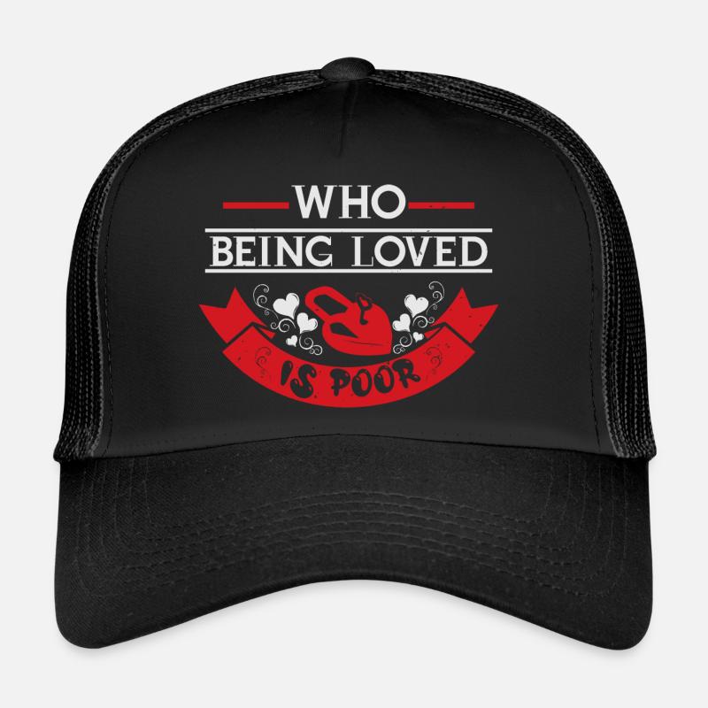 WHO BEING LOVE IS POOR Trucker Cap