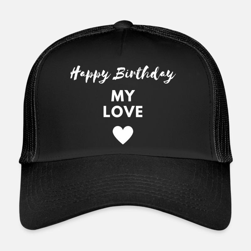 Joyeux anniversaire mon amour Casquette trucker 