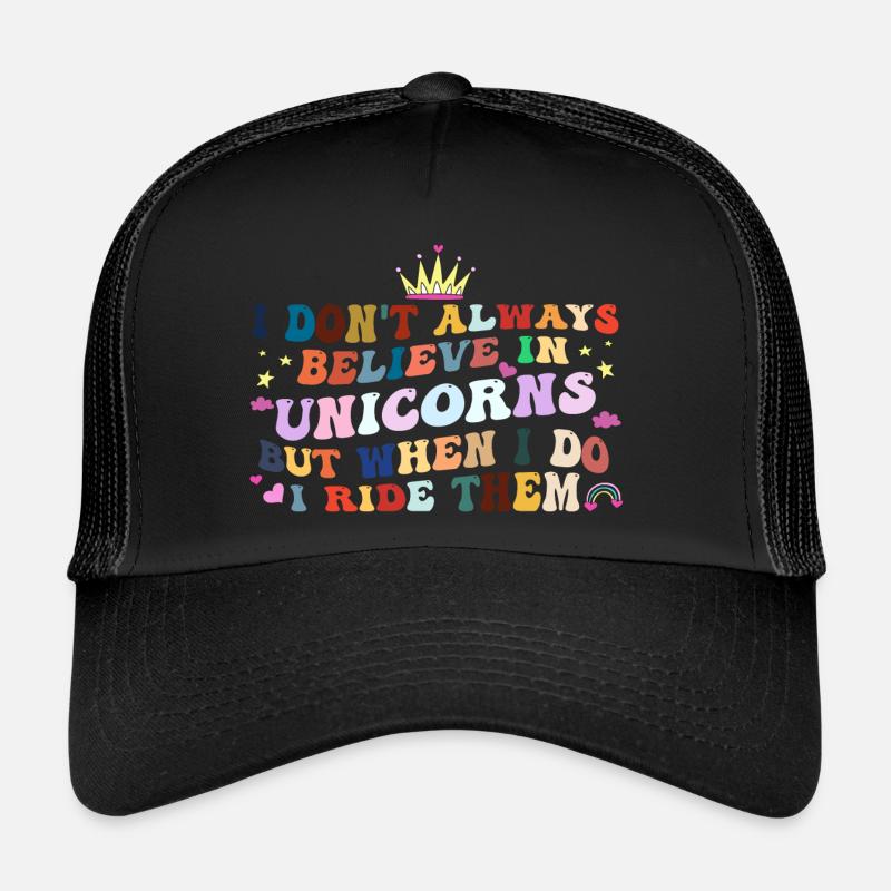 Ich glaube nicht an Einhörner, ich reite sie lustig Trucker Cap
